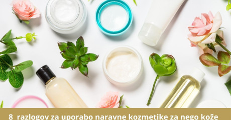 8  razlogov za uporabo naravne kozmetike in izdelkov za nego kože